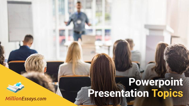 PowerPoint Presentation Topics